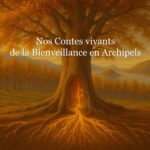 Nos Contes vivants de la Bienveillance en Archipels